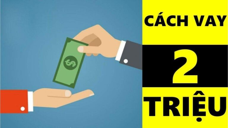 Vay 2 triệu online ở đâu lãi suất tốt nhất?