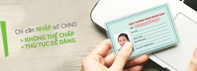 Vay tiền online chỉ cần CMND/ Thẻ căn cước là hình thức vay tín chấp